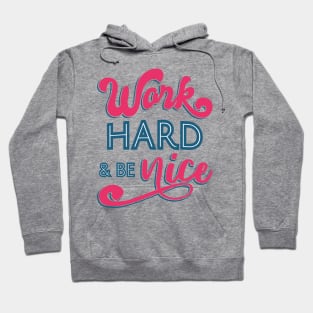 Work Hard And Be Nice II Hoodie